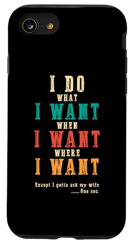 Ich mache was ich will, wenn ich will Lustiges Ehemann-ART-DESIGN AUF DER RÜCKSEITE Hülle für iPhone SE (2020) / 7 / 8 von Except I Gotta Ask My Wife One Sec Funny Marriage