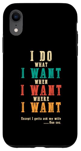 Ich mache was ich will, wenn ich will Lustiges Ehemann-ART-DESIGN AUF DER RÜCKSEITE Hülle für iPhone XR Ich mache was ich will, wenn ich will Lustiges Ehemann-ART-DESIGN AUF DER RÜCKSEITE Hülle für iPhone XR von Except I Gotta Ask My Wife One Sec Funny Marriage