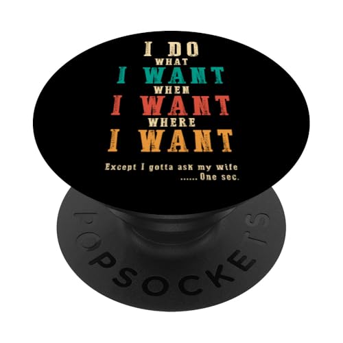 Ich mache was ich will, wenn ich will Lustiges Ehemann-ART-DESIGN AUF DER RÜCKSEITE PopSockets Klebender PopGrip Ich mache was ich will, wenn ich will Lustiges Ehemann-ART-DESIGN AUF DER RÜCKSEITE PopSockets Klebender PopGrip von Except I Gotta Ask My Wife One Sec Funny Marriage