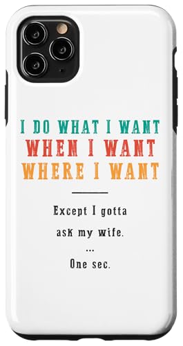 Ich mache was ich will wann ich will wo ich will Lustiger Ehemann Hülle für iPhone 11 Pro Max Ich mache was ich will wann ich will wo ich will Lustiger Ehemann Hülle für iPhone 11 Pro Max von Except I Gotta Ask My Wife One Sec Funny Marriage