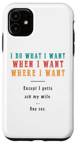 Ich mache was ich will wann ich will wo ich will Lustiger Ehemann Hülle für iPhone 11 Ich mache was ich will wann ich will wo ich will Lustiger Ehemann Hülle für iPhone 11 von Except I Gotta Ask My Wife One Sec Funny Marriage