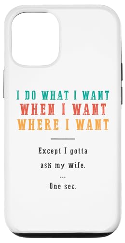 Ich mache was ich will wann ich will wo ich will Lustiger Ehemann Hülle für iPhone 12/12 Pro von Except I Gotta Ask My Wife One Sec Funny Marriage
