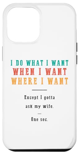 Ich mache was ich will wann ich will wo ich will Lustiger Ehemann Hülle für iPhone 12 Pro Max Ich mache was ich will wann ich will wo ich will Lustiger Ehemann Hülle für iPhone 12 Pro Max von Except I Gotta Ask My Wife One Sec Funny Marriage