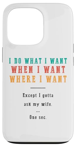 Ich mache was ich will wann ich will wo ich will Lustiger Ehemann Hülle für iPhone 13 Pro Ich mache was ich will wann ich will wo ich will Lustiger Ehemann Hülle für iPhone 13 Pro von Except I Gotta Ask My Wife One Sec Funny Marriage