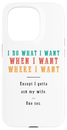 Ich mache was ich will wann ich will wo ich will Lustiger Ehemann Hülle für iPhone 15 Pro Ich mache was ich will wann ich will wo ich will Lustiger Ehemann Hülle für iPhone 15 Pro von Except I Gotta Ask My Wife One Sec Funny Marriage