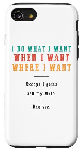 Ich mache was ich will wann ich will wo ich will Lustiger Ehemann Hülle für iPhone SE (2020) / 7 / 8 von Except I Gotta Ask My Wife One Sec Funny Marriage