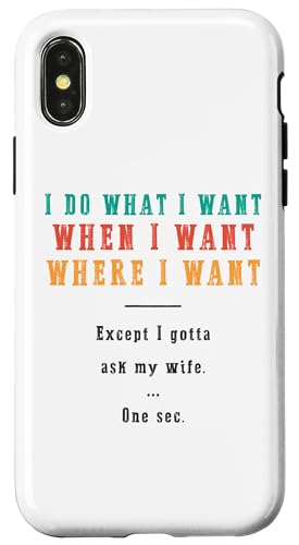 Ich mache was ich will wann ich will wo ich will Lustiger Ehemann Hülle für iPhone X/XS Ich mache was ich will wann ich will wo ich will Lustiger Ehemann Hülle für iPhone X/XS von Except I Gotta Ask My Wife One Sec Funny Marriage