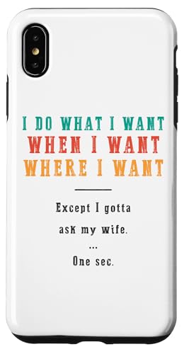 Ich mache was ich will wann ich will wo ich will Lustiger Ehemann Hülle für iPhone XS Max Ich mache was ich will wann ich will wo ich will Lustiger Ehemann Hülle für iPhone XS Max von Except I Gotta Ask My Wife One Sec Funny Marriage
