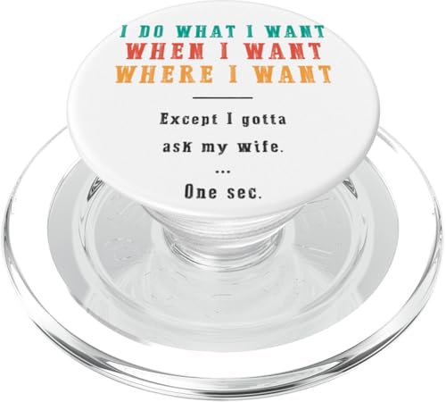 Ich mache was ich will wann ich will wo ich will Lustiger Ehemann PopSockets PopGrip für MagSafe von Except I Gotta Ask My Wife One Sec Funny Marriage
