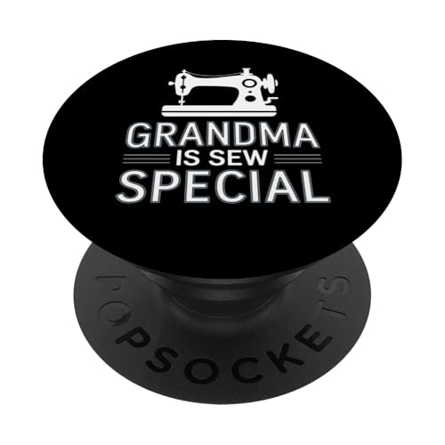 Grandma Is Sew Special Nähmaschine Quilten Neuheit PopSockets Klebender PopGrip Grandma Is Sew Special Nähmaschine Quilten Neuheit PopSockets Klebender PopGrip von FAMILY 365