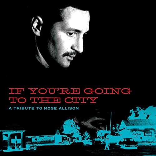 If You're Going To The City: A Tribute To Mose Allison If You're Going To The City: A Tribute To Mose Allison von FAT POSSUM RECOR