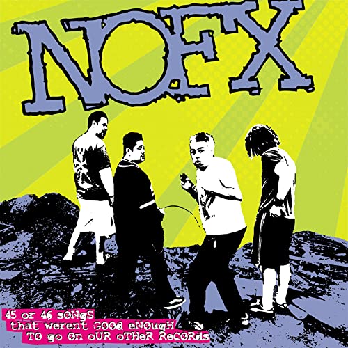 45 Or 46 Songs That Weren't Good Enough To Go On Our Other Records 45 Or 46 Songs That Weren't Good Enough To Go On Our Other Records von Fat Wreck Chords