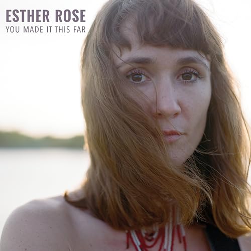 Esther Rose - You Made It This Far von FATHER/DAUGHTER