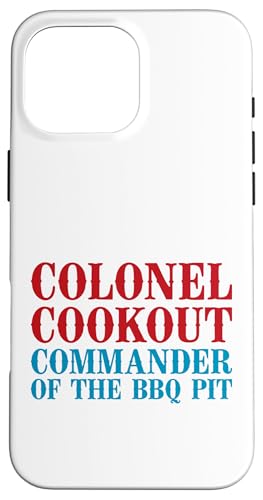 Colonel Cookout, Kommandant von The BBQ Pit, Barbecue Smoker Hülle für iPhone 16 Pro Max Colonel Cookout, Kommandant von The BBQ Pit, Barbecue Smoker Hülle für iPhone 16 Pro Max von FRESAN Funny Grill Master Dad BBQ Father's Day
