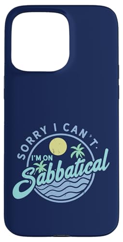 Sorry I Can't I'm On Sabbatical — Karrierepause — Auszeit Hülle für iPhone 15 Pro Max Sorry I Can't I'm On Sabbatical — Karrierepause — Auszeit Hülle für iPhone 15 Pro Max von FRESAN - Sabbatical Leave - Break From Work