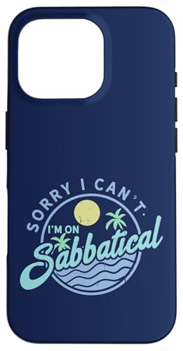 Sorry I Can't I'm On Sabbatical — Karrierepause — Auszeit Hülle für iPhone 16 Pro Sorry I Can't I'm On Sabbatical — Karrierepause — Auszeit Hülle für iPhone 16 Pro von FRESAN - Sabbatical Leave - Break From Work