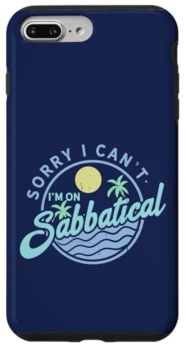 Sorry I Can't I'm On Sabbatical — Karrierepause — Auszeit Hülle für iPhone 7 Plus/8 Plus von FRESAN - Sabbatical Leave - Break From Work