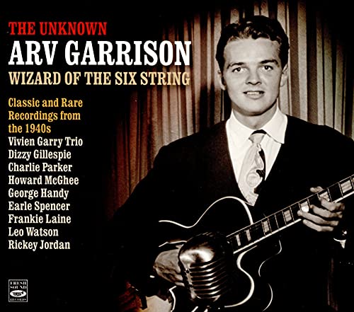 The Unknown Arv Garrison: Wizard Of The Six String, Classic And Rare Recordings 1945-1948 (3-CD Box Set) von FRESH SOUND