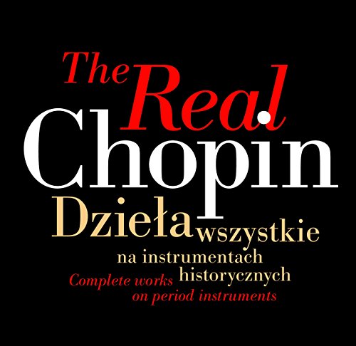 The Real Chopin: Complete Works on Period Instrument The Real Chopin: Complete Works on Period Instrument von FRYDERYK CHOPIN INST