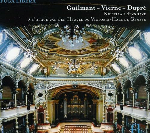 Alexandre Guilmant / Louis Vierne / Marcel Dupré: Orgelwerke von FUGA LIBERA