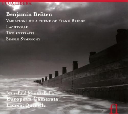 Benjamin Britten: Variationen op.10 / Lachrymae op.48a / Two Portraits / Simple Symphony op.4 von FUGA LIBERA