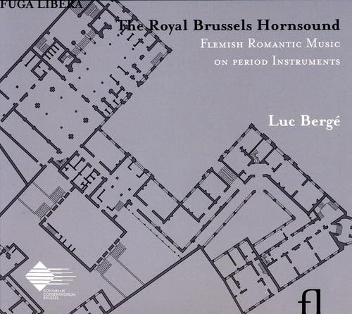 The Royal Brussels Hornsound - Flämische Hornmusik der Romantik auf histprischen Instrumenten von FUGA LIBERA