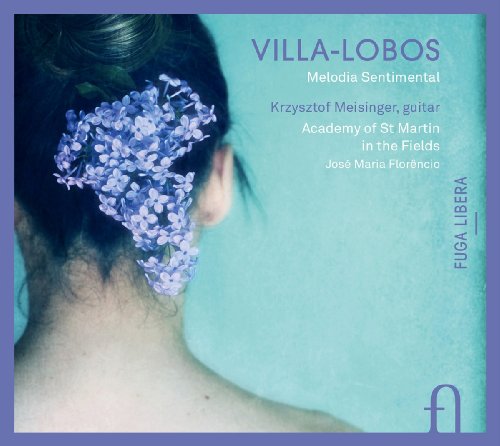 Villa-Lobos: Melodia Sentimental - Gitarrenwerke von FUGA LIBERA