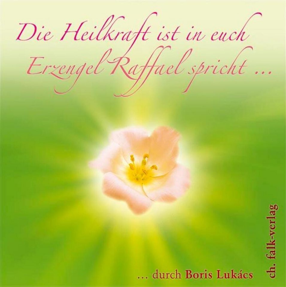 Falk Hörspiel Die Heilkraft ist in euch. Erzengel Raffael spricht Falk Hörspiel Die Heilkraft ist in euch. Erzengel Raffael spricht von Falk