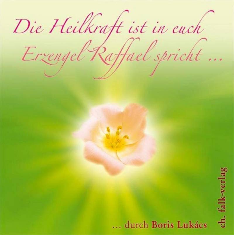Falk Hörspiel Die Heilkraft ist in euch. Erzengel Raffael spricht von Falk