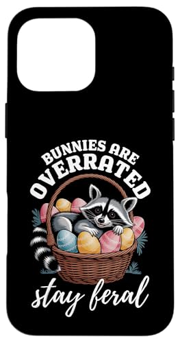 Bunnies Are Overrated Stay Feral Waschbär Lustiges Ostern Hülle für iPhone 16 Pro Max von Family Easter Day Gifts