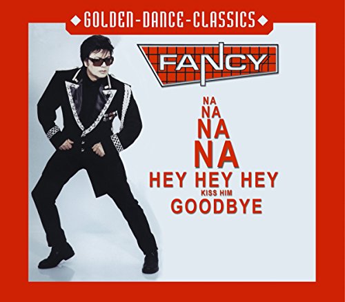 Na Na Na Na, Hey Hey Hey, Kiss Him Goodbye von Fancy