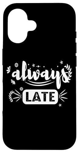 Always Late - Humorvolle sarkastische Hülle für iPhone 16 Always Late - Humorvolle sarkastische Hülle für iPhone 16 von Fantabulous Acc