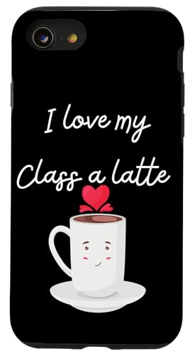 I Love My Class A Latte - Lustiger Kaffee für Lehrer & Schüler Hülle für iPhone SE (2020) / 7 / 8 von Fantabulous Acc