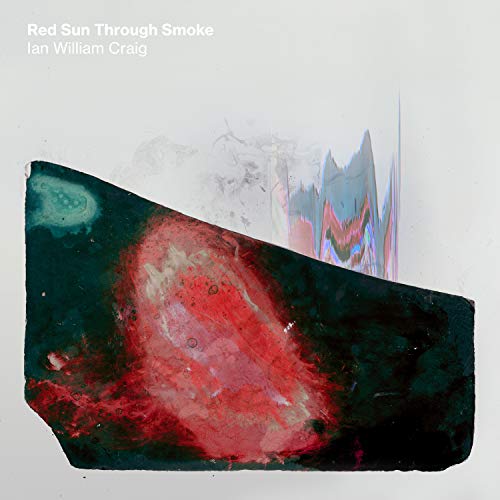 Ian William Craig - Red Sun Through Smoke von Fat Cat