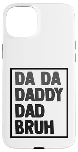 Da Da Daddy Papa Bruh Vatertag Vater Opa Männer Hülle für iPhone 15 Plus Da Da Daddy Papa Bruh Vatertag Vater Opa Männer Hülle für iPhone 15 Plus von Father's Birthday Gift