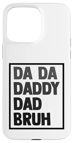Da Da Daddy Papa Bruh Vatertag Vater Opa Männer Hülle für iPhone 15 Pro Max Da Da Daddy Papa Bruh Vatertag Vater Opa Männer Hülle für iPhone 15 Pro Max von Father's Birthday Gift