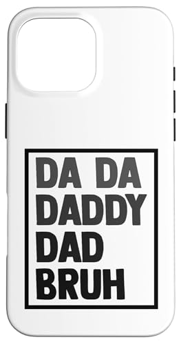 Da Da Daddy Papa Bruh Vatertag Vater Opa Männer Hülle für iPhone 16 Pro Max Da Da Daddy Papa Bruh Vatertag Vater Opa Männer Hülle für iPhone 16 Pro Max von Father's Birthday Gift