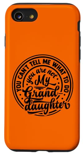 Du kannst mir nicht sagen, was ich tun soll, du bist nicht meine Enkelin Hülle für iPhone SE (2020) / 7 / 8 von Father's Birthday Gift