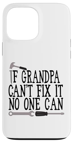 Wenn Opa es nicht reparieren kann, kann niemand lustig den Vatertag pappen Hülle für iPhone 13 Pro Max von Father's Birthday Gift