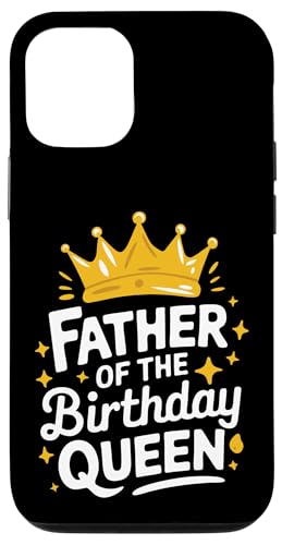 Vater der Geburtstagskönigin Hülle für iPhone 12/12 Pro Vater der Geburtstagskönigin Hülle für iPhone 12/12 Pro von Father's Day Dad Father Family Daddy