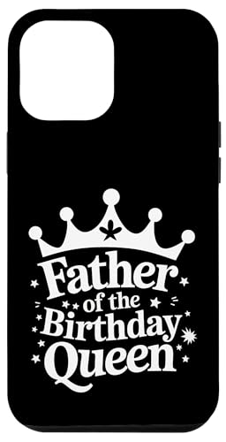 Vater der Geburtstagskönigin Hülle für iPhone 12 Pro Max Vater der Geburtstagskönigin Hülle für iPhone 12 Pro Max von Father's Day Dad Father Family Daddy