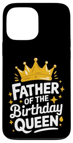 Vater der Geburtstagskönigin Hülle für iPhone 13 Pro Max Vater der Geburtstagskönigin Hülle für iPhone 13 Pro Max von Father's Day Dad Father Family Daddy