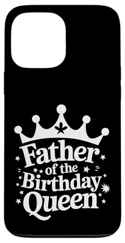 Vater der Geburtstagskönigin Hülle für iPhone 13 Pro Max Vater der Geburtstagskönigin Hülle für iPhone 13 Pro Max von Father's Day Dad Father Family Daddy
