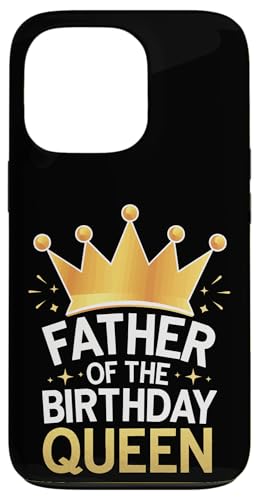 Vater der Geburtstagskönigin Hülle für iPhone 13 Pro Vater der Geburtstagskönigin Hülle für iPhone 13 Pro von Father's Day Dad Father Family Daddy