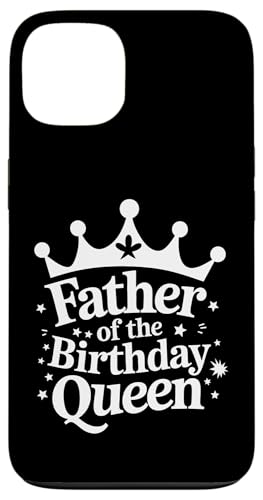 Vater der Geburtstagskönigin Hülle für iPhone 13 Vater der Geburtstagskönigin Hülle für iPhone 13 von Father's Day Dad Father Family Daddy