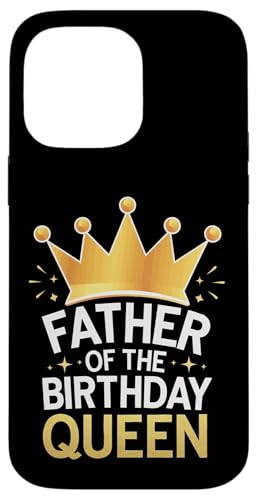 Vater der Geburtstagskönigin Hülle für iPhone 14 Pro Max Vater der Geburtstagskönigin Hülle für iPhone 14 Pro Max von Father's Day Dad Father Family Daddy