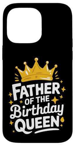 Vater der Geburtstagskönigin Hülle für iPhone 14 Pro Max Vater der Geburtstagskönigin Hülle für iPhone 14 Pro Max von Father's Day Dad Father Family Daddy