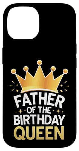 Vater der Geburtstagskönigin Hülle für iPhone 14 Vater der Geburtstagskönigin Hülle für iPhone 14 von Father's Day Dad Father Family Daddy