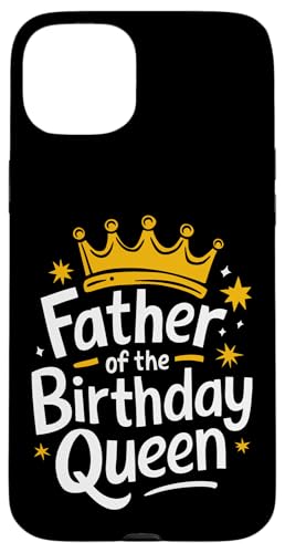 Vater der Geburtstagskönigin Hülle für iPhone 15 Plus Vater der Geburtstagskönigin Hülle für iPhone 15 Plus von Father's Day Dad Father Family Daddy