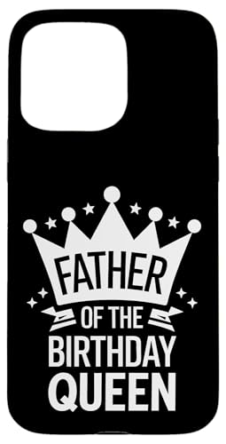Vater der Geburtstagskönigin Hülle für iPhone 15 Pro Max Vater der Geburtstagskönigin Hülle für iPhone 15 Pro Max von Father's Day Dad Father Family Daddy